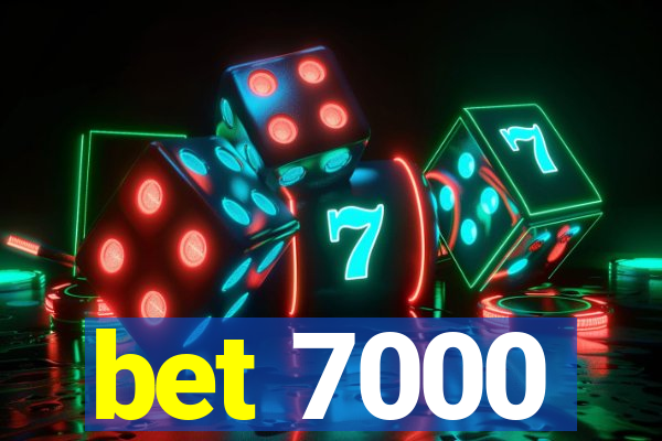 bet 7000